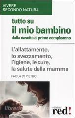 Tutto su il mio bambino dalla nascita al primo compleanno.pdf