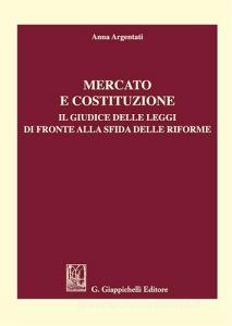 Mercato e costituzione. Il giudice delle leggi di fronte alla sfida delle riforme.pdf