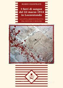 I fatti di sangue del 23 marzo 1914 in Locorotondo. La lotta amministrativa tra senussi e beduini.pdf