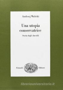 Un utopia conservatrice. Storia degli slavofili.pdf