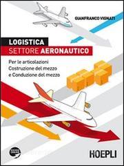 Logistica. Settore aeronautico. Per le articolazioni costruzione del mezzo e conduzione del mezzo.pdf