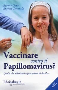 Vaccinare contro il papillomavirus? Quello che dobbiamo sapere prima di decidere.pdf