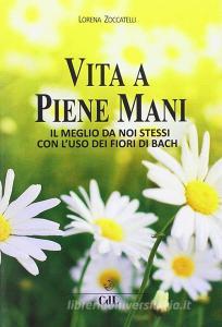 Vita a piene mani. Il meglio della nostra vita con i fiori di Bach applicati ai meridiani dellagopuntura.pdf