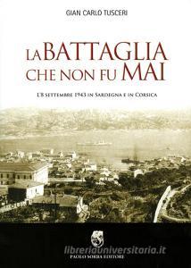 La battaglia che non fu mai. L8 settembre 1943 in Sardegna e in Corsica.pdf