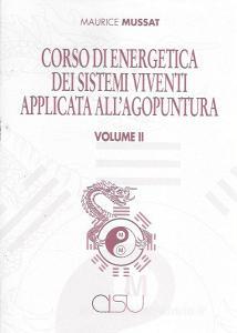 Corso di energetica dei sistemi viventi applicata allagopuntura vol.2.pdf