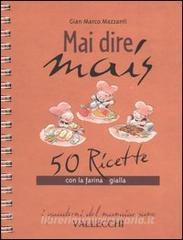 Mai dire mais. 50 ricette con la farina gialla.pdf