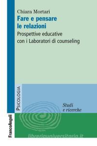 Fare e pensare le relazioni. Prospettive educative con i Laboratori di counseling.pdf