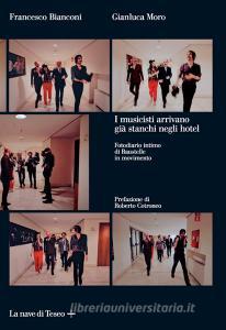 I musicisti arrivano già stanchi negli hotel. Fotodiario intimo di Baustelle in movimento. Ediz. illustrata.pdf