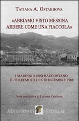 «Abbiamo visto Messina ardere come una fiaccola». I marinai russi raccontano il terremoto del 28 dicembre 1908.pdf