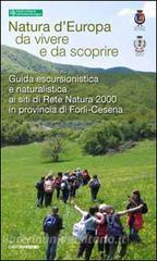 Guida escursionistica e naturalistica. 15 itinerari provincia Forlì-Cesena siti rete natura 2000. Natura dEuropa da vivere e da scoprire.pdf