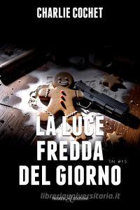 Libro Ebook La fredda luce del giorno di Charlie Cochet di Triskell Edizioni