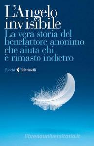 L Angelo invisibile. La vera storia del benefattore anonimo che aiuta chi è rimasto indietro.pdf