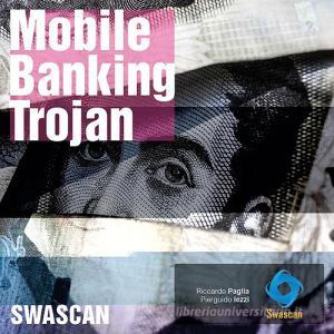 Ebook Mobile Banking Trojan di Riccardo Paglia, Pierguido Iezzi edito da Youcanprint