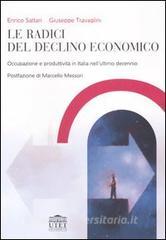 Le radici del declino economico. Occupazione e produttività in Italia nellultimo decennio.pdf