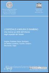 L ospedale a misura di bambino. Una ricerca sui diritti dellinfanzia negli ospedali del Veneto.pdf