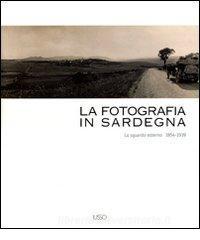 La fotografia in Sardegna. Lo sguardo esterno 1854-1939. Ediz. illustrata.pdf