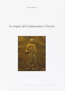 Le origini del cristianesimo a Treviso. Il primo millennio. Dalletà apostolica al Medioevo.pdf