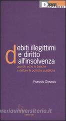 Debiti illegittimi e diritto allinsolvenza. Quando sono le banche a dettare le politiche pubbliche.pdf