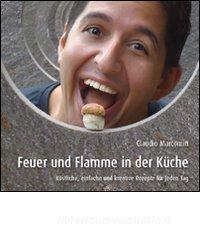 Feuer und Flamme in der Küche Köstliche, einfache und kreative Rezepte für jeden Tag.pdf