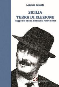 Sicilia terra di elezione. Viaggio nel cinema siciliano di Pietro Germi.pdf