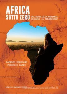 Africa sotto zero. Dal Kenya alla Tanzania sfidando il Kilimanjaro.pdf