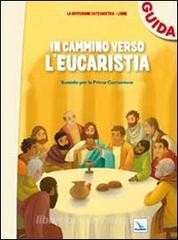 In cammino verso lEucaristia. Guida. Sussidio per la prima comunione.pdf
