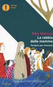 La rabbia delle mamme. Perdersi per ritrovarsi.pdf