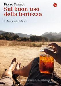Sul buon uso della lentezza. Il ritmo giusto della vita.pdf