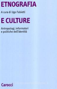 Etnografia e culture. Antropologi, informatori e politiche dellidentità.pdf