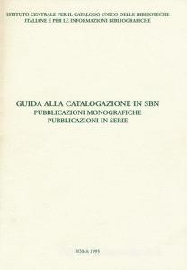 Guida alla catalogazione in SBN. Pubblicazioni monografiche. Pubblicazioni in serie.pdf