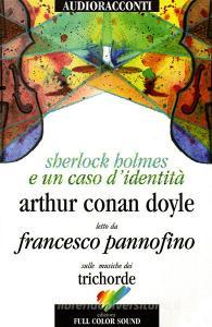 Sherlock Holmes e un caso didentità letto da Francesco Pannofino. Audiolibro. CD Audio. Con libro.pdf