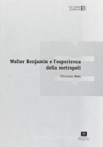 Storia e sociologia della modernità. Walter Benjamin e lesperienza della metropoli.pdf