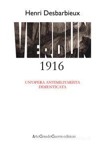 Henri Desbarbieux. Verdun 1916. Unopera antimilitarista dimenticata.pdf