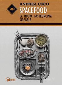 Spacefood. La nuova gastronomia siderale.pdf