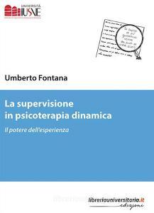 Ebook La supervisione in psicoterapia dinamica di Umberto Fontana edito da libreriauniversitaria.it