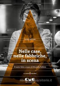 Nelle case, nelle fabbriche, in scena. Il teatro fatto a mano di Mariella Fabbris.pdf