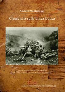 Clausewitz sulla Linea Gotica. Come la superiore tattica tedesca riuscì a bloccare lattacco dei soverchianti eserciti alleati.pdf