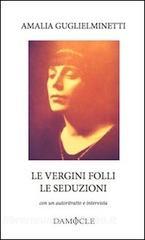 Le vergini folli. Le seduzioni. Con autoritratto e intervista.pdf