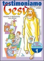 Testimoniamo Gesù. Itinerario di preparazione alla cresima. Quaderno attivo vol.1.pdf