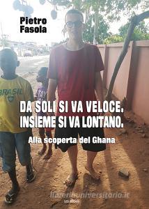 Da soli si va veloce. Insieme si va lontano.. Alla scoperta del Ghana.pdf