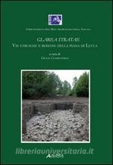 Glarea Stratae. Vie etrusce e romane della piana di Lucca.pdf