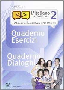 L italiano in famiglia 2. Corso multimediale di italiano per stranieri. Quaderno esercizi-Quaderno dialoghi-Controlla i tuoi risultati. Con 2 DVD.pdf