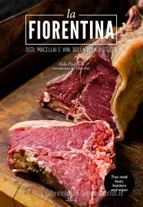 La fiorentina. Osti, macellai e vini della vera bistecca. Ediz. italiana e inglese.pdf