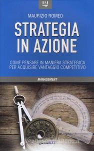 Strategia in azione. Come pensare in maniera strategica per acquisire vantaggio competitivo.pdf