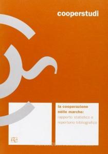 La cooperazione nelle Marche. Rapporto statistico e repertorio bibliografico.pdf