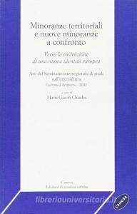 Minoranze territoriali e nuove minoranze a confronto. Verso la costruzione di una nuova identità europea. Atti del Seminario di studi (Cortina dAmpezzo, 2002).pdf