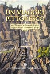 Un viaggio pittoresco. Da Chiavenna a Coira nei Grigioni lungo la nuova strada dello Spluga.pdf