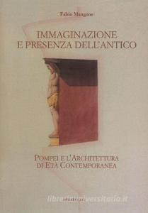 Immaginazione e presenza dellantico. Pompei e larchitettura di età contemporanea.pdf