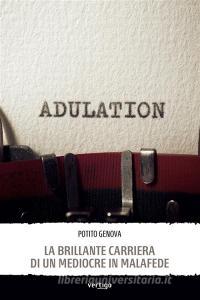 Ebook La brillante carriera di un mediocre in malafede di Potito Genova edito da Vertigo Edizioni