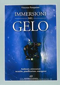 Immersioni nel gelo. Ambienti, attrezzature, tecniche, pianificazione, emergenze.pdf